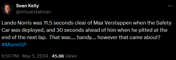 Tweet from Sean Kelly. It reads "Lando Norris was 11.5 seconds clear of Max Verstappen when the Safety Car was deployed, and 30 seconds ahead of him when he pitted at the end of the next lap.  That was.... handy.... however that came about?"